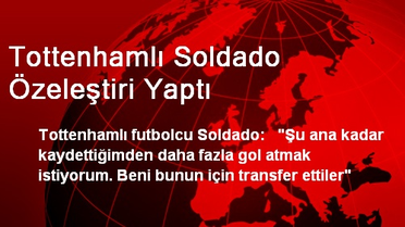 Tottenhamlı Soldado Özeleştiri Yaptı