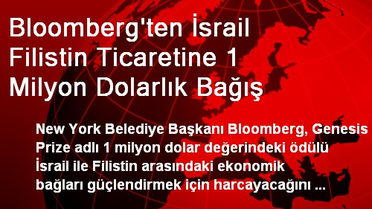 Bloomberg'ten İsrail Filistin Ticaretine 1 Milyon Dolarlık Bağış
