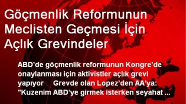 Göçmenlik Reformunun Meclisten Geçmesi İçin Açlık Grevindeler