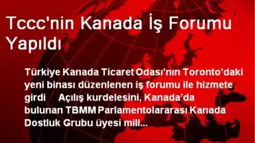 TCCC'nin Kanada İş Forumu Yapıldı