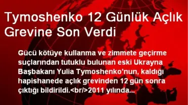 Tymoshenko 12 Günlük Açlık Grevine Son Verdi