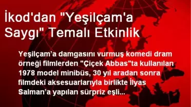 İkod'dan 'Yeşilçam'a Saygı' Temalı Etkinlik