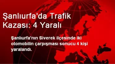Şanlıurfa'da Trafik Kazası: 4 Yaralı