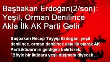 Başbakan Erdoğan(2/son): Yeşil, Orman Denilince Akla İlk AK Parti Gelir