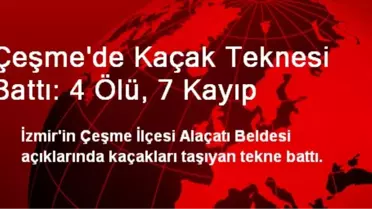 Çeşme'de Kaçak Teknesi Battı: 4 Ölü, 7 Kayıp
