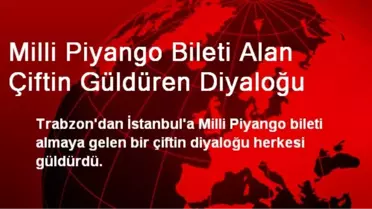Milli Piyango Bileti Alan Çiftin Güldüren Diyaloğu