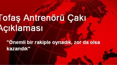 Tofaş Antrenörü Çakı Açıklaması