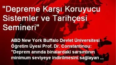 'Depreme Karşı Koruyucu Sistemler ve Tarihçesi Semineri'