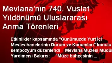 Mevlana'nın 740. Vuslat Yıldönümü Uluslararası Anma Törenleri