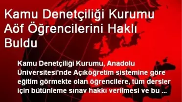 Kamu Denetçiliği Kurumu Aöf Öğrencilerini Haklı Buldu