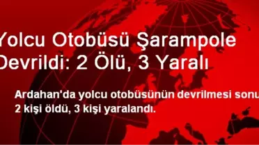 Yolcu Otobüsü Şarampole Devrildi: 2 Ölü, 3 Yaralı