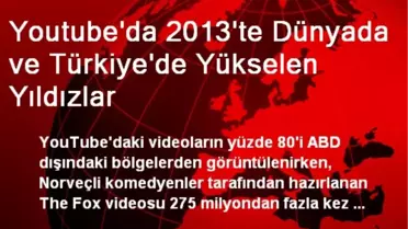 Youtube'da 2013'te Dünyada ve Türkiye'de Yükselen Yıldızlar