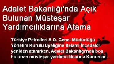 Adalet Bakanlığı'nda Açık Bulunan Müsteşar Yardımcılıklarına Atama