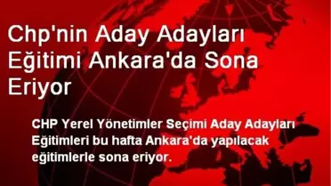 CHP'nin Aday Adayları Eğitimi Sona Eriyor