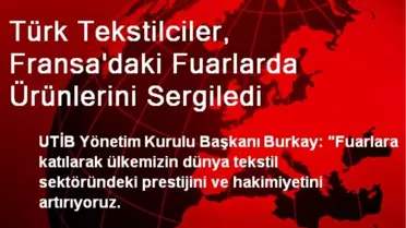 Türk Tekstilciler, Fransa'daki Fuarlarda Ürünlerini Sergiledi
