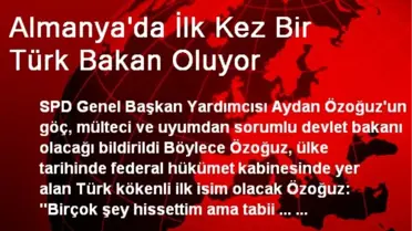 Almanya'da İlk Kez Bir Türk Bakan Oluyor