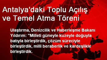 Antalya'daki Toplu Açılış ve Temel Atma Töreni