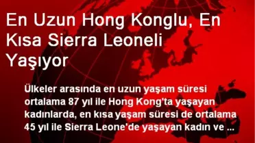 En Uzun Hong Konglu, En Kısa Sierra Leoneli Yaşıyor