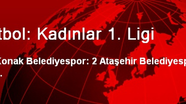 Futbol: Kadınlar 1. Ligi