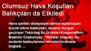 Olumsuz Hava Koşulları Balıkçıları da Etkiledi