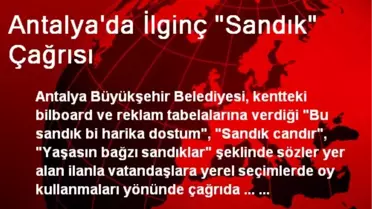 Antalya'da İlginç 'Sandık' Çağrısı