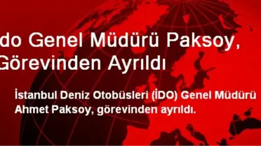 İDO Genel Müdürü Paksoy, Görevinden Ayrıldı