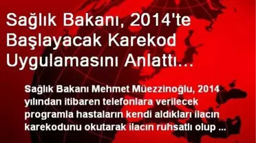 Sağlık Bakanı, Başlayacak Olan Karekod Uygulamasını Anlattı