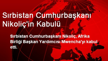 Sırbistan Cumhurbaşkanı, Erastus Mwencha'yı Kabul Etti