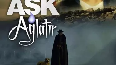 Aşk Ağlatır Filmi