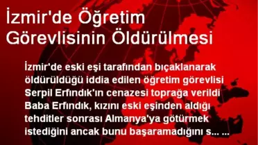 İzmir'de Öldürülen Öğretim Görevlisi Toprağa Verildi