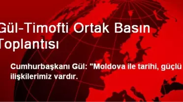 Gül-Timofti Ortak Basın Toplantısı