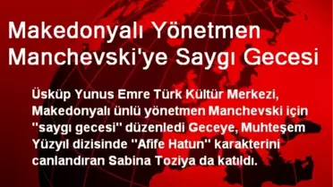 Makedonyalı Yönetmen Manchevski'ye Saygı Gecesi