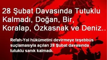 28 Şubat Davasında Tutuklu Kalmadı