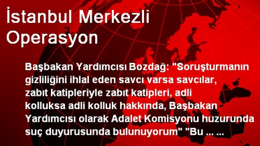 İstanbul Merkezli Operasyon