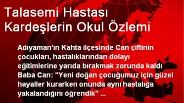 Talasemi Hastası Kardeşlerin Okul Özlemi