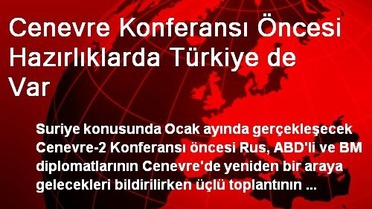 Cenevre Konferansı Öncesi Hazırlıklarda Türkiye de Var