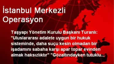 İstanbul Merkezli Operasyon