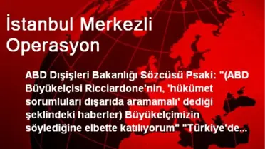 İstanbul Merkezli Operasyon