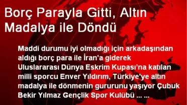 Borç Parayla Gitti, Altın Madalya ile Döndü