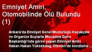 Emniyet Amiri, Otomobilinde Ölü Bulundu