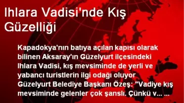 Ihlara Vadisi'nde Kış Güzelliği