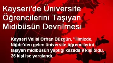 Kayseri'de Devrilen Minibüste 9 Kişi Öldü, 26 Kişi Yaralandı