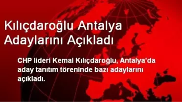 Kılıçdaroğlu Antalya Adaylarını Açıkladı