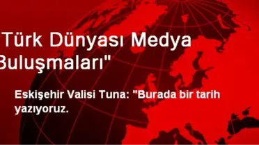 'Türk Dünyası Medya Buluşmaları'