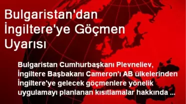 Bulgaristan'dan İngiltere'ye Göçmen Uyarısı