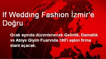 If Weddıng Fashıon İzmir'e Doğru