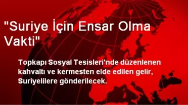 'Suriye İçin Ensar Olma Vakti'