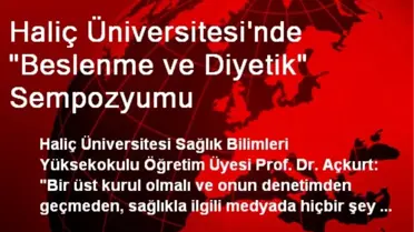 Haliç Üniversitesi'nde 'Beslenme ve Diyetik' Sempozyumu