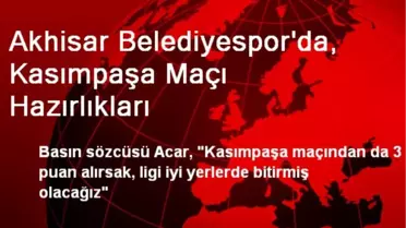 Akhisar Belediyespor'da, Kasımpaşa Maçı Hazırlıkları