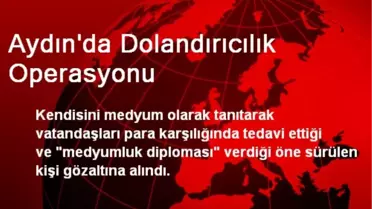 Aydın'da Dolandırıcılık Operasyonu
